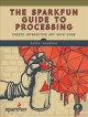 Go to record The SparkFun guide to Processing : create interactive art ...