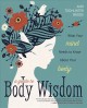 Go to record A guide to body wisdom : what your mind needs to know abou...