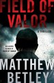 Field of valor : a thriller  Cover Image