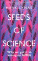 Seeds of science : how we got it so wrong on GMOs  Cover Image