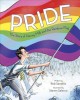 Pride : the story of Harvey Milk and the Rainbow Flag  Cover Image