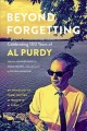 Go to record Beyond forgetting : celebrating 100 years of Al Purdy