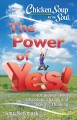 Chicken soup for the soul : the power of yes! : 101 stories about adventure, change and positive thinking  Cover Image