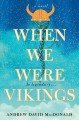 Go to record When we were Vikings : a novel