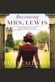Becoming Mrs. Lewis : the improbable love story of Joy Davidman and C.S. Lewis  Cover Image