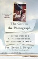 The girl in the photograph : the true story of a Native American child, lost and found in America  Cover Image