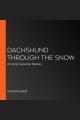 Dachshund through the snow  Cover Image