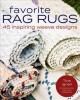 Favorite rag rugs : 45 inspiring weave designs  Cover Image