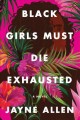 Black girls must die exhausted : a novel  Cover Image