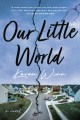 Go to record Our little world : a novel
