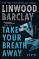 Take your breath away A novel. Cover Image