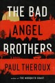 Go to record The Bad Angel brothers : a novel