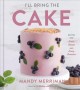 I'll bring the cake : recipes for every season and every occasion  Cover Image