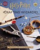 Crafting wizardry : the official Harry Potter craft book  Cover Image