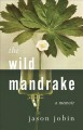 Go to record The wild mandrake : a memoir