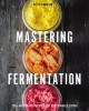 Go to record Mastering fermentation : 75+ homemade recipes for sustaina...