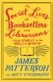 Go to record The secret lives of booksellers and librarians : true stor...
