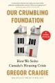 Go to record Our crumbling foundation : how we solve Canada's housing c...