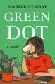 Go to record Green dot : a novel