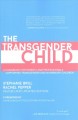 The transgender child : a handbook for parents and professionals supporting transgender and nonbinary children  Cover Image