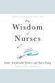 The wisdom of nurses : stories of grit from the front lines  Cover Image