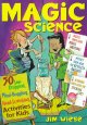 Magic science : 50 jaw-dropping, mind-boggling, head-scratching activities for kids. Cover Image