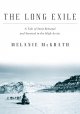 The long exile : a true story of deception and survival amongst the Inuit of the Canadian Arctic  Cover Image