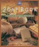 Go to record The Soap book : simple herbal remedies.