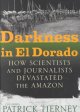 Go to record Darkness in El Dorado : how scientists and journalists dev...