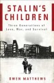 Stalin's children : three generations of love, war, and survival  Cover Image
