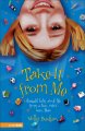 Take it from me : straight talk about life from a teen who's been there  Cover Image